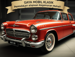 Gaya Mobil Klasik: Pemodalan ataupun Kegemaran Mahal?