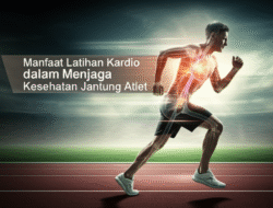Manfaat Latihan Kardio dalam Menjaga Kesehatan Jantung Atlet