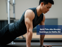 Manfaat Pilates dalam Menunjang Keseimbangan dan Stabilitas Atlet