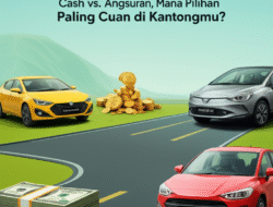 Mobil Impian: Cash vs. Angsuran, Mana Pilihan Paling Cuan di Kantongmu?