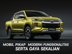 Mobil Pikap Modern: Fungsionalitas serta Gaya Sekalian