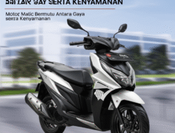 Motor Matic Bermutu Antara Gaya serta Kenyamanan