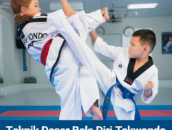Teknik Dasar Bela Diri Taekwondo dan Manfaat bagi Anak-anak
