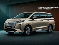 Glamor Tetapi Fungsional: Mobil MPV Bermutu